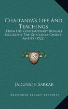 Chaitanya's Life and Teachings: From His Contemporary Bengali Biography the Chaitanya-Charit-Amrita (1922)