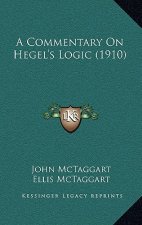 A Commentary on Hegel's Logic (1910)