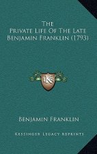 The Private Life of the Late Benjamin Franklin (1793)