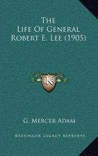 The Life of General Robert E. Lee (1905)