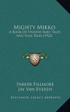 Mighty Mikko: A Book of Finnish Fairy Tales and Folk Tales (1922)