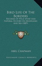 Bird Life of the Borders: Records of Wild Sport and Natural History on Moorland and Sea (1889)