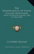 The Reminiscences of Frank Gillard Huntsman: With the Belvoir Hounds, 1860 to 1896 (1898)