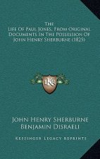 The Life of Paul Jones, from Original Documents in the Possession of John Henry Sherburne (1825)