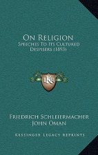 On Religion: Speeches to Its Cultured Despisers (1893)