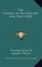 The Tourist in Switzerland and Italy (1830)