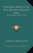 Virginia Militia in the Revolutionary War: McAllister's Data (1913)