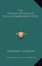 The History Of English Secular Embroidery (1912)