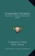 Stanford Stories: Tales Of A Young University (1913)