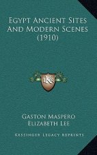 Egypt Ancient Sites and Modern Scenes (1910)