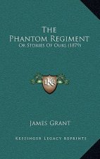 The Phantom Regiment: Or Stories of Ours (1879)