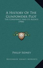 A History Of The Gunpowder Plot: The Conspiracy And Its Agents (1904)