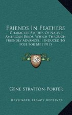 Friends in Feathers: Character Studies of Native American Birds, Which Through Friendly Advances, I Induced to Pose for Me (1917)