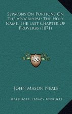 Sermons on Portions on the Apocalypse; The Holy Name; The Last Chapter of Proverbs (1871)