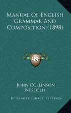 Manual of English Grammar and Composition (1898)