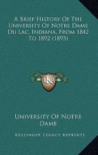 A Brief History Of The University Of Notre Dame Du Lac, Indiana, From 1842 To 1892 (1895)