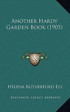 Another Hardy Garden Book (1905)