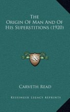 The Origin of Man and of His Superstitions (1920)