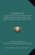 Carducci: A Selection of His Poems, with Verse Translations, Notes and Three Introductory Essays (1913)