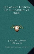 Erdmann's History Of Philosophy V3 (1890)