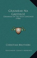 Graimear Na Gaedilge: Grammar of the Irish Language (1906)