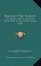 Behind the Scenes: Or Thirty Years a Slave and Four Years in the White House (1868)