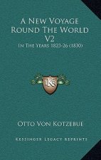 A New Voyage Round the World V2: In the Years 1823-26 (1830)