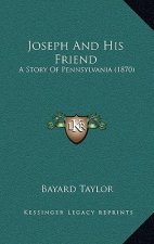 Joseph And His Friend: A Story Of Pennsylvania (1870)