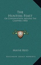 The Hunters Feast: Or Conversations Around the Campfire (1856)