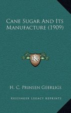 Cane Sugar and Its Manufacture (1909)