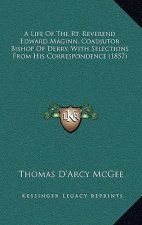 A Life of the Rt. Reverend Edward Maginn, Coadjutor Bishop of Derry, with Selections from His Correspondence (1857)