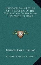Biographical Sketches of the Signers of the Declaration of American Independence (1858)