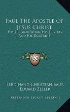 Paul the Apostle of Jesus Christ: His Life and Work, His Epistles and His Doctrine: A Contribution to a Critical History of Primitive Christianity (18