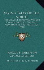Viking Tales of the North: The Sagas of Thorstein, Viking's Son and Fridthjof the Bold; Also, Tegner's Fridthjof's Saga (1901)
