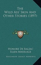 The Wild Ass' Skin And Other Stories (1897)