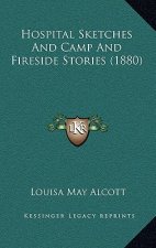 Hospital Sketches And Camp And Fireside Stories (1880)