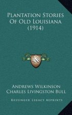 Plantation Stories Of Old Louisiana (1914)