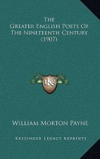 The Greater English Poets of the Nineteenth Century (1907)