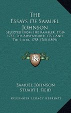 The Essays of Samuel Johnson: Selected from the Rambler, 1750-1752; The Adventurer, 1753; And the Idler, 1758-1760 (1899)