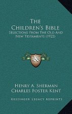 The Children's Bible: Selections from the Old and New Testaments (1922)