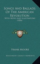 Songs and Ballads of the American Revolution: With Notes and Illustrations (1856)