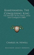 Kamehameha, the Conquering King: The Mystery of His Birth, Loves and Conquests (1885)