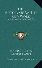 The History of My Life and Work: An Autobiography (1903)