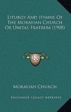 Liturgy and Hymns of the Moravian Church or Unitas Fratrum (1908)