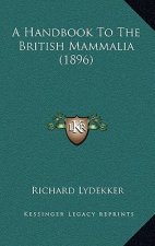 A Handbook to the British Mammalia (1896)