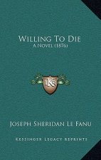 Willing to Die: A Novel (1876)
