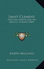 Saint Clement: Pope and Martyr and His Basilica in Rome (1869)