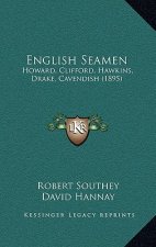 English Seamen: Howard, Clifford, Hawkins, Drake, Cavendish (1895)