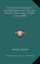 A History Of English Sounds From The Earliest Period, With Full Word-Lists (1888)