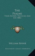 The Psalms: Their History, Teachings And Use (1886)